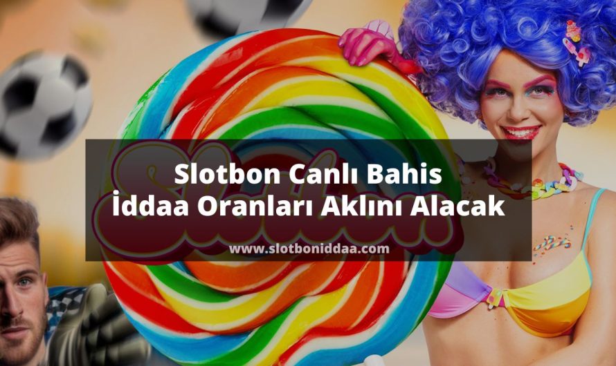 Slotbon Canlı Bahis İddaa Oranları Aklını Alacak