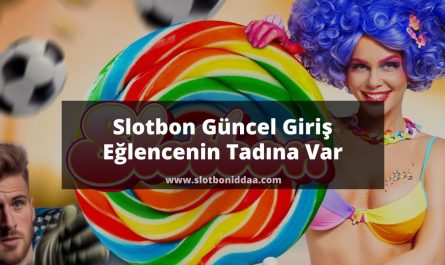 Slotbon Güncel Giriş Eğlencenin Tadına Var