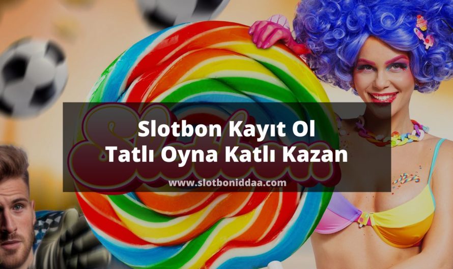 Slotbon Kayıt Ol | Tatlı Oyna Katlı Kazan